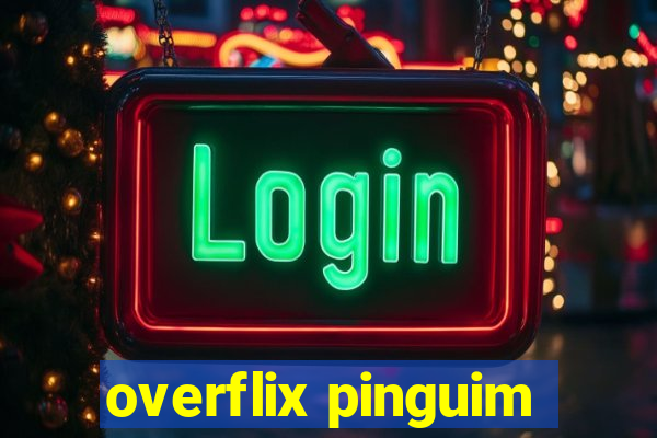 overflix pinguim